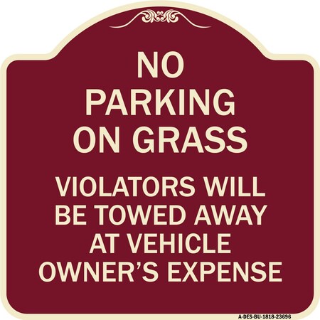 Signmission No Parking on Grass Violators Towed Away Vehicle Owners Expense Alum, 18" L, 18" H, BU-1818-23696 A-DES-BU-1818-23696